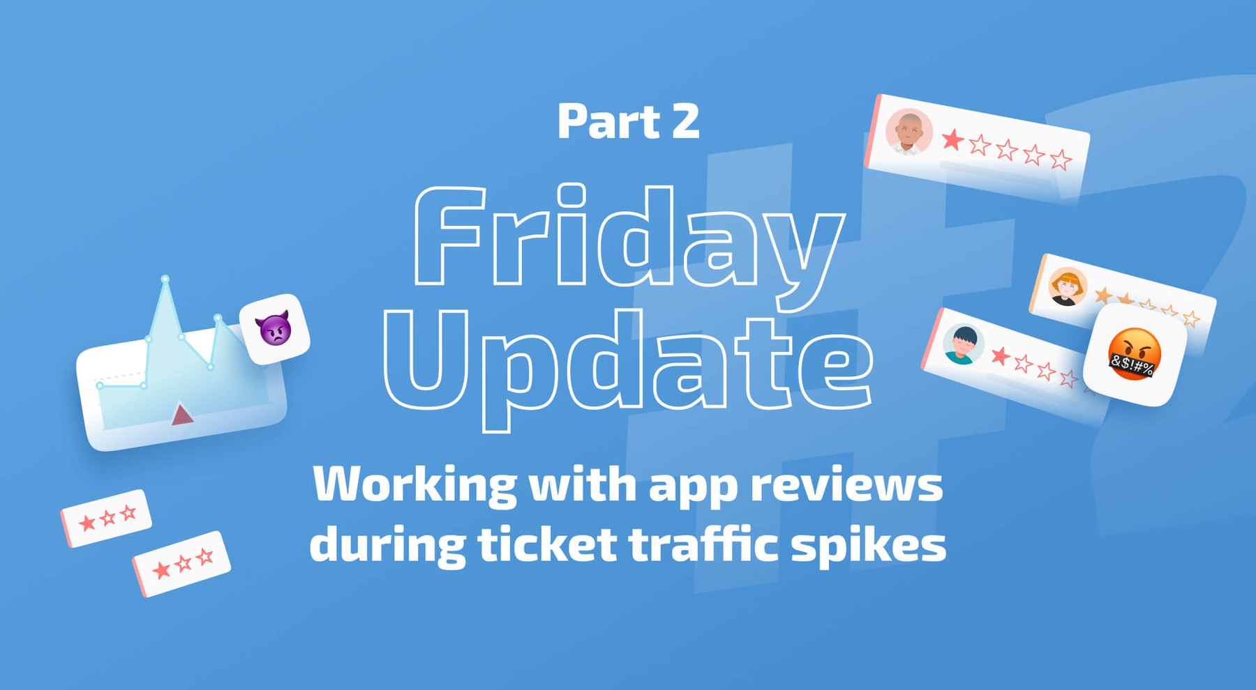 ‘Friday Update’: Working with app reviews during ticket traffic spikes