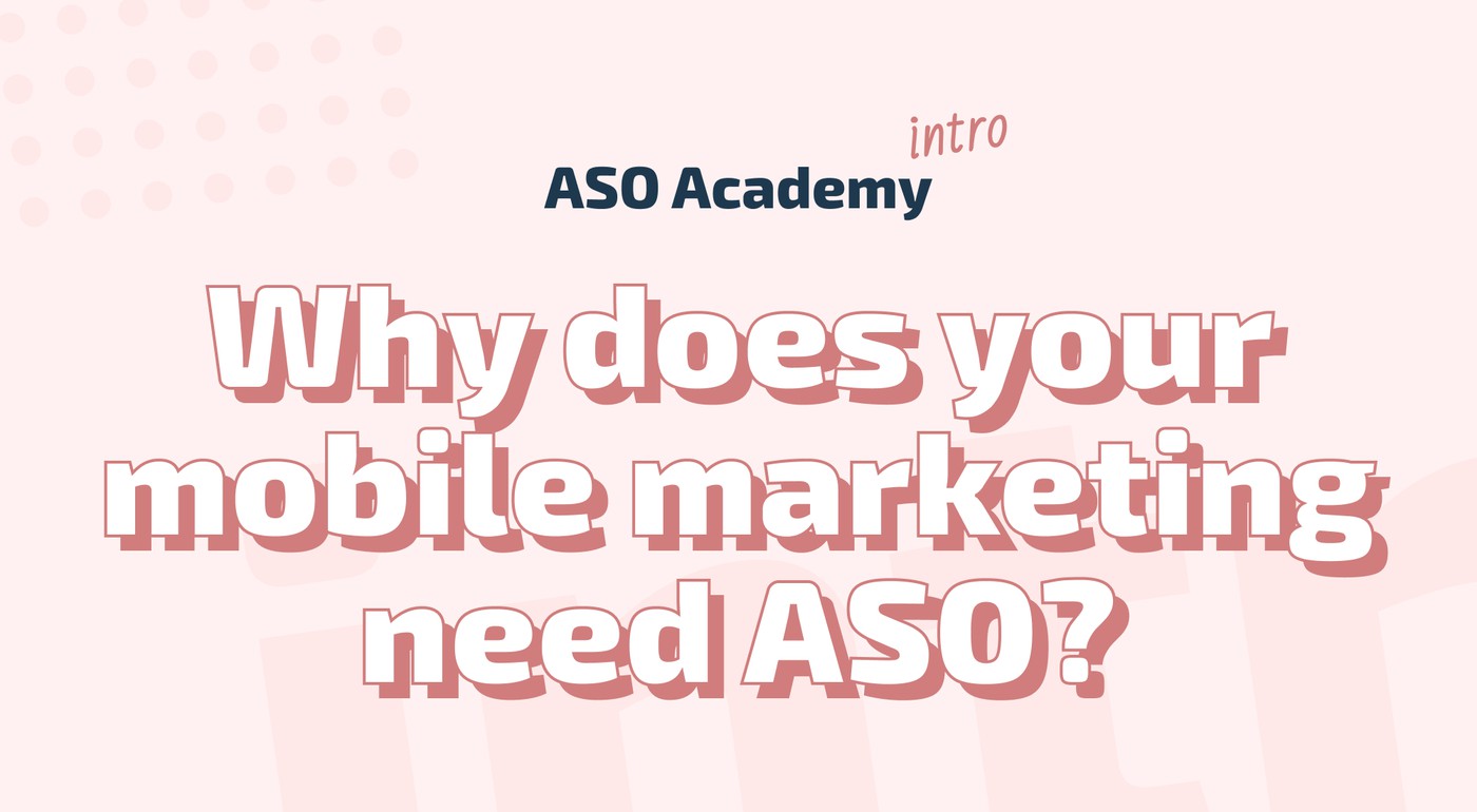 The importance of ASO in mobile marketing strategy, and where to start if you haven't done it before